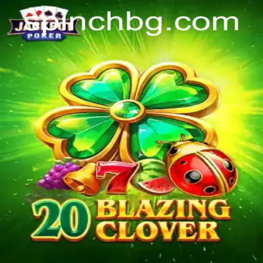Exploring the Fascinating World of 20BlazingClover: A Complete Guide